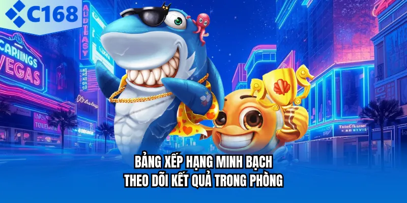 Bảng xếp hạng minh bạch theo dõi kết quả trong phòng
