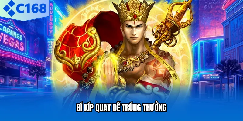 Bí kíp quay dễ trúng thưởng