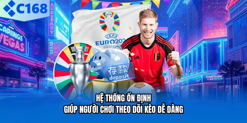 Hệ thống ổn định giúp người chơi theo dõi kèo dễ dàng