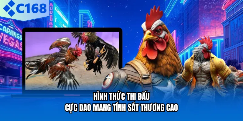 Hình thức thi đấu cực dao mang tính sát thương cao