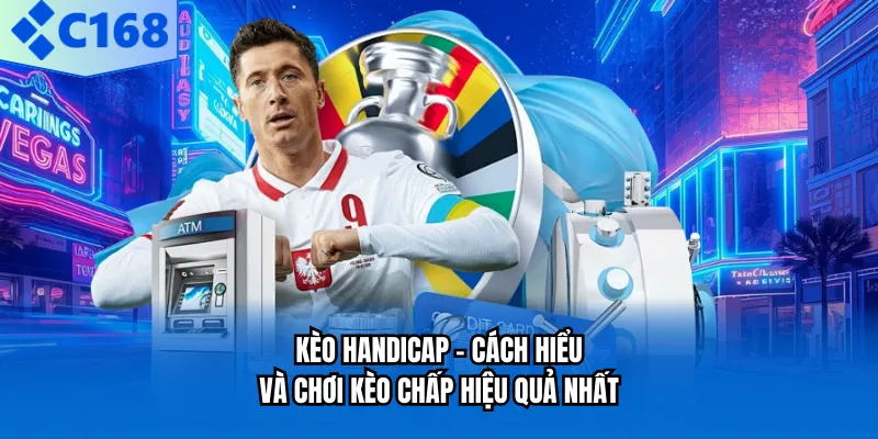 keo handicap cach hieu va choi keo chap hieu qua nhat