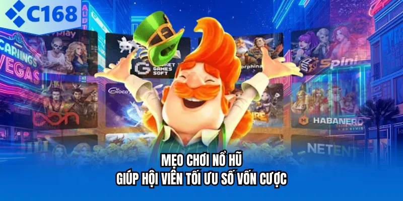 Mẹo chơi nổ hũ giúp hội viên tối ưu số vốn cược