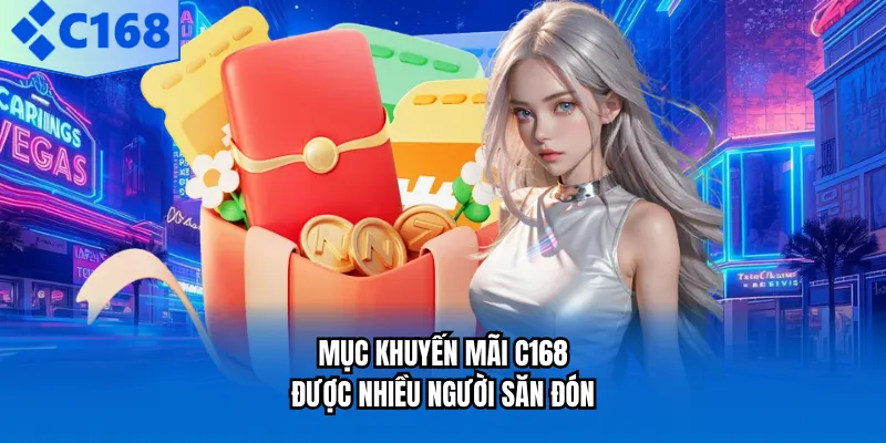 Mục khuyến mãi C168 được nhiều người săn đón