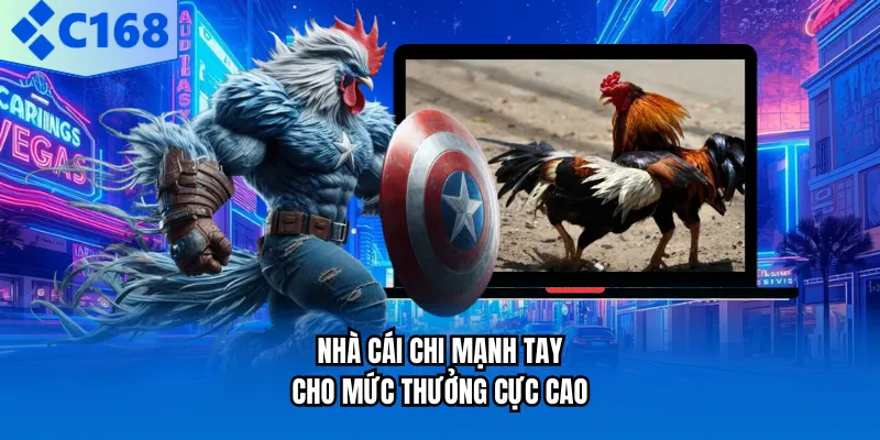 Nhà cái chi mạnh tay cho mức thưởng cực cao