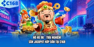 Nổ Hũ 90 - Trải Nghiệm Săn Jackpot Hấp Dẫn Tại C168
