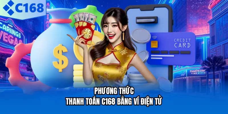 Phương thức thanh toán C168 bằng ví điện tử