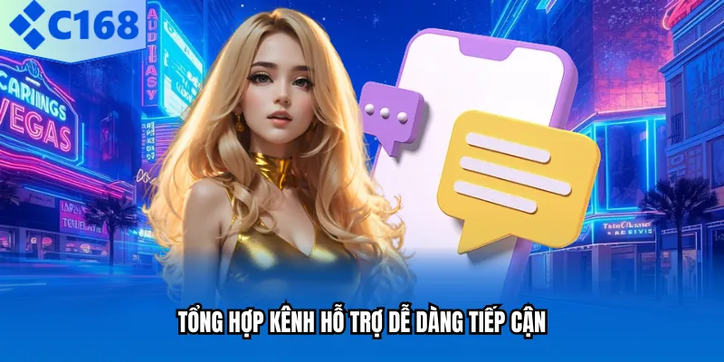 Tổng hợp kênh hỗ trợ dễ dàng tiếp cận