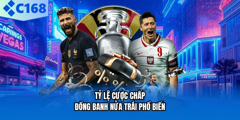 Tỷ lệ cược chấp đồng banh nửa trái phổ biến