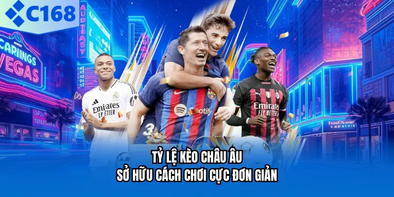 Tỷ lệ kèo châu Âu sở hữu cách chơi cực đơn giản