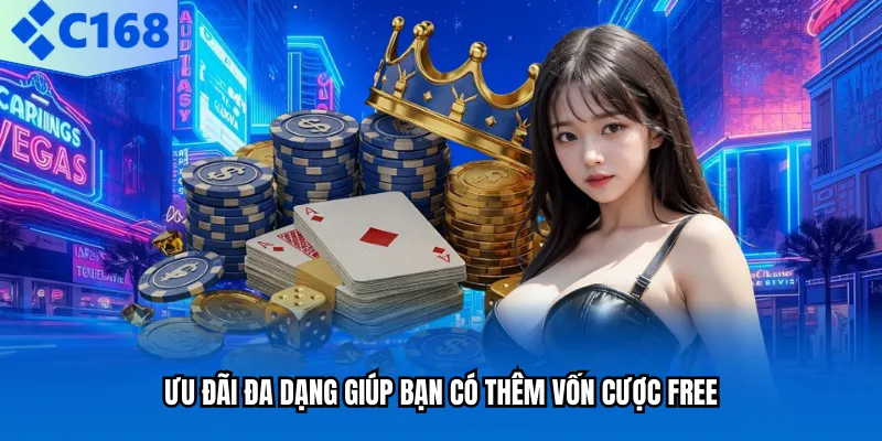 Ưu đãi đa dạng giúp bạn có thêm vốn cược free